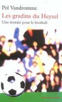 Couverture du livre « Les gradins du heysel - une morale pour le football » de Pol Vandromme aux éditions Table Ronde