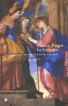 Couverture du livre « La visitation de Pierre Puget ; un grand décor religieux à Aix au XVIIe siècle » de Colombini Alain aux éditions Reunion Des Musees Nationaux