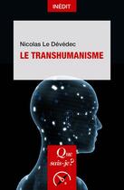 Couverture du livre « Le transhumanisme » de Nicolas Le Devedec aux éditions Que Sais-je ?