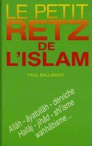 Couverture du livre « Le petit Retz de l'islam » de Paul Ballanfat aux éditions Retz