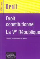 Couverture du livre « Droit constitutionnel la ve republique » de Gouard aux éditions Ellipses