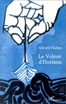 Couverture du livre « Le voleur d'horizon » de Gerard Oulion aux éditions L'harmattan