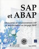 Couverture du livre « Sap et abap ; découverte de l'environnement sap et autoformation au langage abap » de Yann Szwec aux éditions Eni