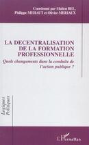 Couverture du livre « La décentralisation de la formation professionnelle : Quels changements dans la conduite de l'action publique? » de  aux éditions L'harmattan