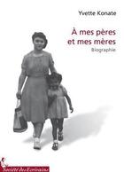 Couverture du livre « À mes pères et mes mères » de Yvette Konate aux éditions Societe Des Ecrivains