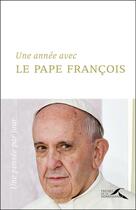 Couverture du livre « Une année avec le Pape François » de Jorge Mario Bergoglio et Pape Francois aux éditions Presses De La Renaissance