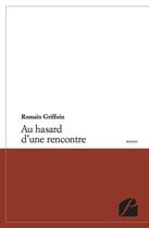 Couverture du livre « Au hasard d'une rencontre » de Romain Griffoin aux éditions Du Pantheon