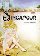 Couverture du livre « Singapour » de Marcel Lopez aux éditions Benevent