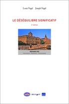 Couverture du livre « Le déséquilibre significatif (3e édition) » de Louis Vogel et Joseph Vogel aux éditions Bruylant