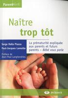 Couverture du livre « Naître trop tôt » de Serge Dalla Piazza aux éditions De Boeck Superieur