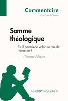 Couverture du livre « Somme théologique de Thomas d'Aquin ; est-il permis de voler en cas de nécessité ? » de Patrick Olivero aux éditions Lepetitphilosophe.fr