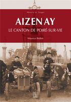 Couverture du livre « Aizenay ; le canton de Poiré-sur-Vie » de Maurice Bedon aux éditions Editions Sutton