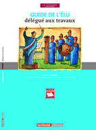 Couverture du livre « Guide de l'élu délégué aux travaux » de Jerome Dupuis aux éditions Territorial