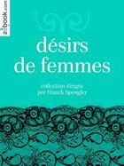 Couverture du livre « Désirs de femmes » de Alina Reyes et Nadine Monfils et Muriel Cerf aux éditions Blanche