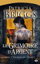 Couverture du livre « Mercy Thompson Tome 5 : le grimoire d'argent » de Patricia Briggs aux éditions Milady