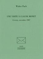 Couverture du livre « Une visite à Claude Monet : Giverny, novembre 1907 » de Walter Pach aux éditions L'echoppe