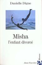 Couverture du livre « Misha l enfant divorce » de Danielle Digne aux éditions Anne Carriere
