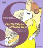 Couverture du livre « Chansons sensuelles » de Claude Duneton et Michel Desproges aux éditions Textuel