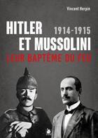 Couverture du livre « Hitler et Mussolini, 1914-1915 : leur baptême du feu » de Vincent Herpin aux éditions Ysec