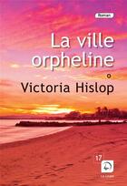 Couverture du livre « La ville orpheline Tome 1 » de Victoria Hislop aux éditions Editions De La Loupe