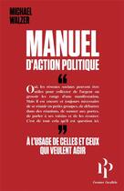 Couverture du livre « Manuel d'action politique » de Michael Walzer aux éditions Premier Parallele