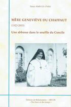Couverture du livre « Mère Geneviève du Chaffaut (1923-2003) ; une abbesse dans le souffle du Concile » de Aleth Gil-Paris aux éditions Bellefontaine