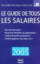 Couverture du livre « LE GUIDE DE TOUS LES SALAIRES (édition 2005) » de  aux éditions Prat