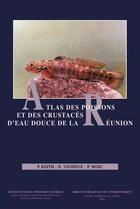Couverture du livre « Atlas des poissons et des crustacés d'eau douce de la Réunion » de P Keith et E Vigneux et P Bosc aux éditions Psm
