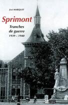 Couverture du livre « Sprimont : tranches de guerre (1939-1940) » de Jose Marquet aux éditions Cefal