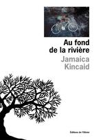 Couverture du livre « Au fond de la riviere » de Kincaid Jamaïca aux éditions Editions De L'olivier