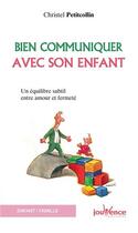 Couverture du livre « Bien communiquer avec son enfant » de Christel Petitcollin aux éditions Jouvence