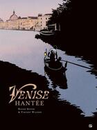 Couverture du livre « Venise hantée : Intégrale Tomes 1 et 2 » de Roger Seiter et Vincent Wagner aux éditions Paquet