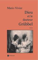 Couverture du livre « Dieu Et Le Docteur Grubbel » de Vivier Mario aux éditions Triptyque