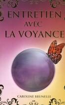 Couverture du livre « Entretien avec la voyance » de Caroline Brunelle aux éditions Ada