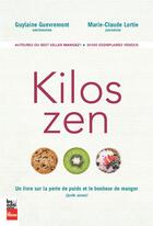 Couverture du livre « Kilos zen ; un livre sur la perte de poids et le bonheur de manger (juste assez) » de Marie-Claude Lortie et Guylaine Guevremont aux éditions La Presse