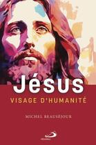 Couverture du livre « Jésus visage d'humanité » de Michel Beausejour aux éditions Mediaspaul