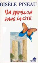 Couverture du livre « Un papillon dans la cité » de Gisele Pineau aux éditions Sepia