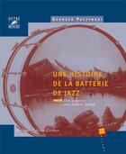 Couverture du livre « Une histoire de la batterie de jazz t.1 ; des origines aux années swing » de Georges Paczynski aux éditions Outre Mesure