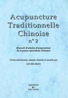 Couverture du livre « Acupuncture traditionnelle chinoise - t02 - acupuncture traditionnelle chinoise - recueil d'articles » de Lin Shishan aux éditions Yin Yang