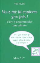 Couverture du livre « Vous me la copierez 300 fois ! - l'art d'accommoder une phrase » de Yak Rivais aux éditions Mango