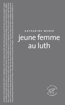 Couverture du livre « Jeune femme au luth » de Katharine Weber aux éditions Editions Du Sonneur