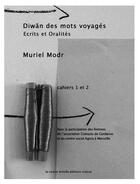 Couverture du livre « Diwan des mots voyagés : écrits et oralités 1 et 2 » de Muriel Modr aux éditions La Courte Echelle / Transit