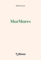 Couverture du livre « MurMures » de Paul Lasne aux éditions Le Tiers Livre