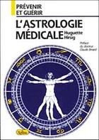 Couverture du livre « L'astrologie medicale » de Hirsig Huguette aux éditions Roseau