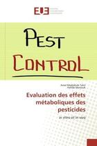 Couverture du livre « Evaluation des effets metaboliques des pesticides - in vitro et in vivo » de Tahir Amel aux éditions Editions Universitaires Europeennes