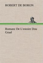 Couverture du livre « Romanz de l'estoire dou graal » de Robert De Boron aux éditions Tredition