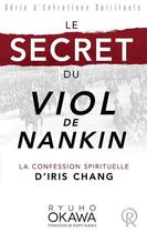 Couverture du livre « Le secret du viol de Nankin ; la confession spirituelle d'Iris Chang » de Ryuho Okawa aux éditions Irh Press
