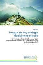 Couverture du livre « Lexique de Psychologie Multidimensionnelle : 72 Termes définis, détaillés, pour bien comprendre ce qu'est la PMD et tout ce qu'elle peut nous app » de Julie Morin aux éditions Vie