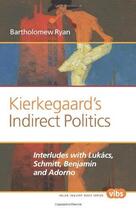 Couverture du livre « Kierkegaard s indirect politics » de Bartholomew Ryan aux éditions Rodopi