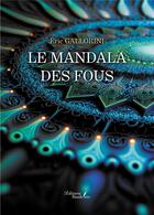 Couverture du livre « Le mandala des fous » de Eric Gallorini aux éditions Baudelaire
